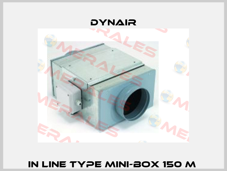In Line type Mini-Box 150 M  Dynair