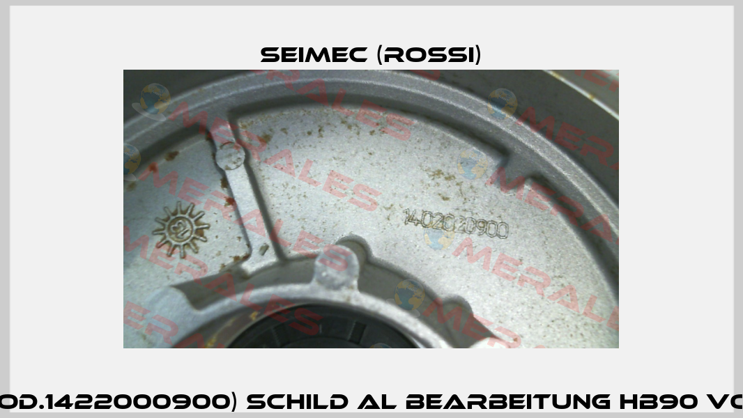 (Cod.1422000900) SCHILD Al BEARBEITUNG HB90 VOR Seimec (Rossi)
