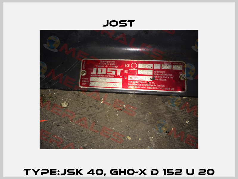 Type:JSK 40, GH0-X D 152 U 20 Jost