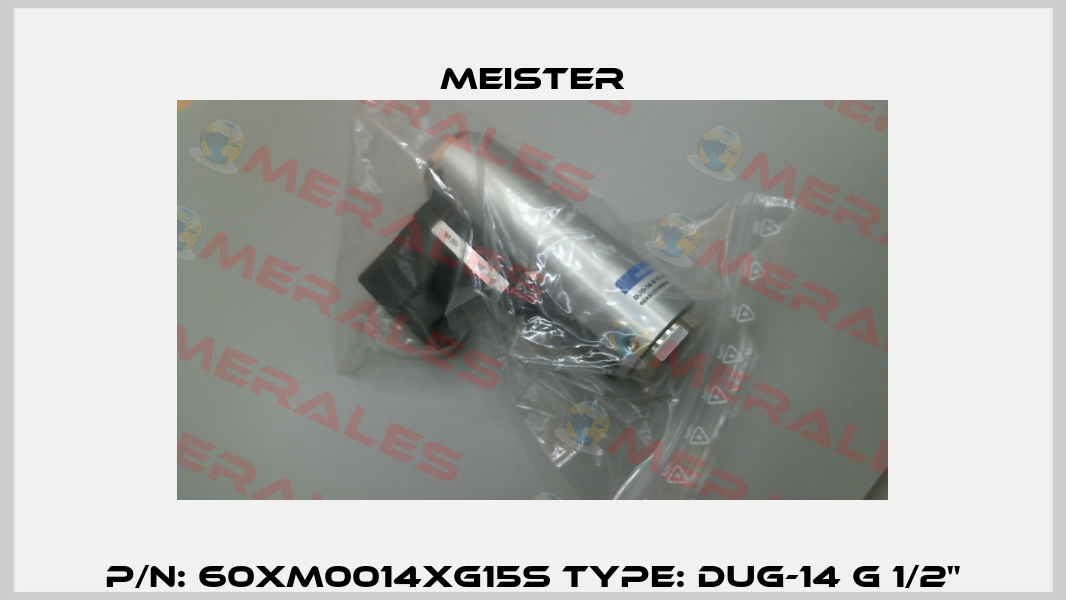P/N: 60XM0014XG15S Type: DUG-14 G 1/2" Meister