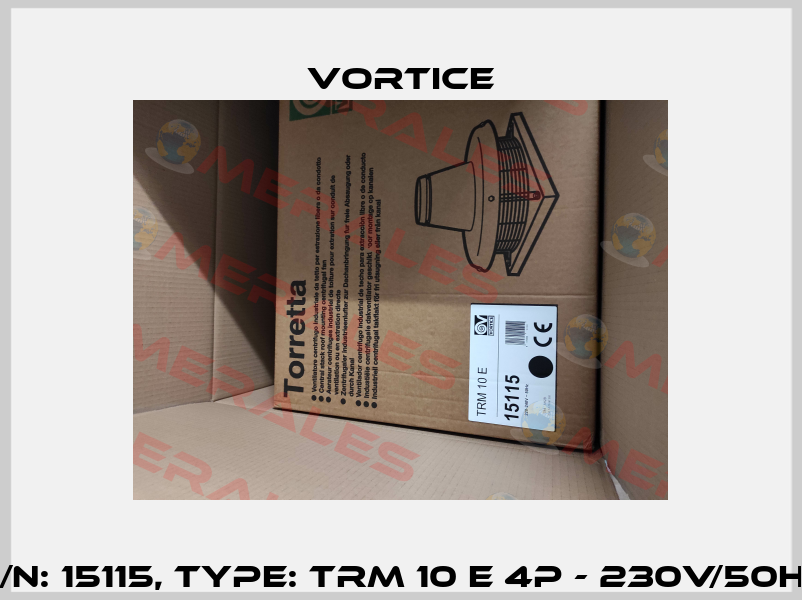 P/N: 15115, Type: TRM 10 E 4P - 230V/50Hz Vortice